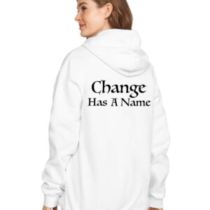 Change Has A Name Hooded Sweatshirt