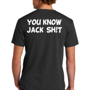 You Know Jack Sh!t Crewneck T-Shirt